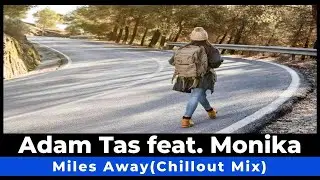 Adam Tas feat Monika - Miles Away (Chillout Mix)