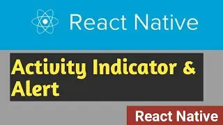 ActivityIndicator & Alert | #13 | React Native Tutorial in Hindi