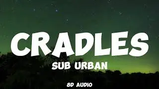 CRADLES - Sub Urban (8D Audio)