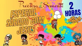 ESPECIAL SABÁDO COM JESUS - PRECIOSA SEMENTE