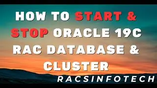 Oracle 19C RAC Database stop and start Step By Step process