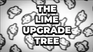 The Lime Upgrade Tree 》 Part IV