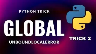 Why Am I Getting An UnboundLocalError When The Variable Has A Value? | Tips and Tricks of Python.