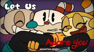 • Let Us Adore You • //Meme ft' The Cuphead Trio// #animation #thecupheadshow #flipaclip