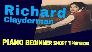 Piano Beginner Short Tips-Richard Clayderman