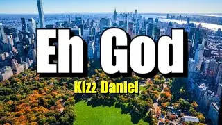 Kizz Daniel - Eh God (Barnabas) Lyrics