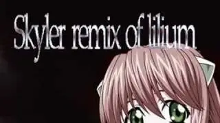 Skyler remix of lilium