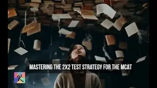 Mastering the 2x2 Test Strategy for the MCAT
