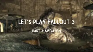 Let's Play Fallout 3: Part 3 || Megaton