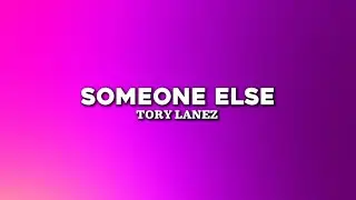 Tory Lanez - Someone Else (lyrics)