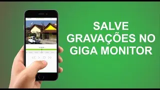 Como salvar gravações pelo Giga Monitor