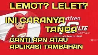 MENGATASI SMARTFREN LEMOT TANPA GANTI APN