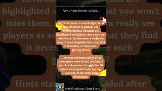 Why do developers leave so many hints, players are dumb?