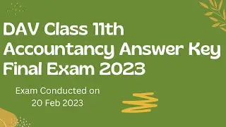 Accountancy Answer Key || DAV Class 11th || Final Exam 2023