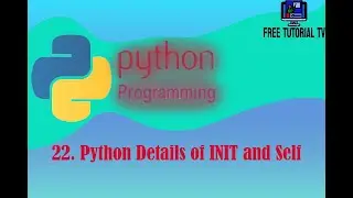 22  Details Explanation of INIT and Self in Method of Python Programming Class.