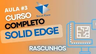 Aula 3: Ferramentas de Rascunho no Solid Edge