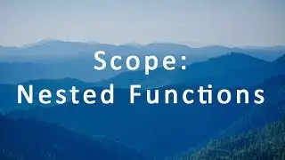 Scope: Nested Functions