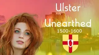 Ulster Unearthed: 1500 to 1600 UTV