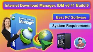 Internet Download Manager System Requirements, IDM v6.41
