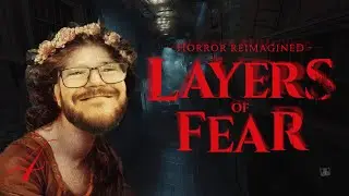 The Creep Factor Has Boosted | Layers of Fear: Horror Reimagined - Part 4