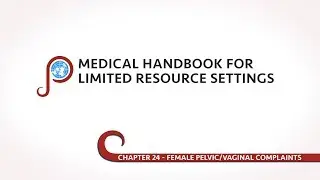 Female Pelvic/Vaginal Complaints - Chapter 24 of Medical Handbook for Limited Resource Settings