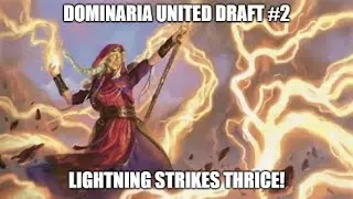 Lightning Strikes Thrice! \ Dominaria United Draft #2