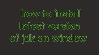 how to download | install latest version of jdk  on [window]