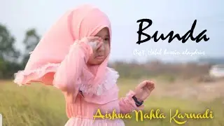Aishwa Nahla Karnadi - Bunda (Cover Mayada)