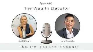 Ep 86- The Wealth Elevator with Lane Kawaoka