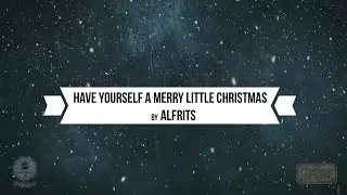 CSC 2020 : ALFRITS - HAVE YOURSELF A MERRY LITTLE CHRISTMAS