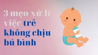 TRẺ KHÔNG CHỊU BÚ BÌNH MẸ PHẢI LÀM SAO?  | Gaffo Official