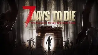 7 Days to Die №1 ТОРГОВЕЦ!