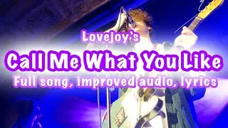 Call Me What You Like - Full Song With Lyrics & improved audio (UNRELEASED LOVEJOY LIVE)