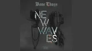 Waves (feat. Layzie Bone, Wish Bone & Flesh-n-Bone)