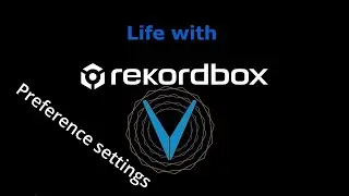 Life with Rekordbox: Preference settings