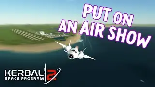 AIR SHOW IN KSP: 2 Gameplay E26