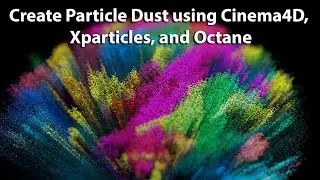 Particle Dust Tutorial using CInema4D Xparticles, and Octane