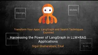 Harnessing the Power of LangGraph in LLM+RAG Applications//Sigal Shaharabani, Backend TL& GL, Tikal