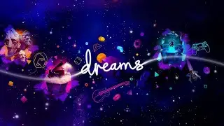 Dreams - Complete Walkthrough - PS4