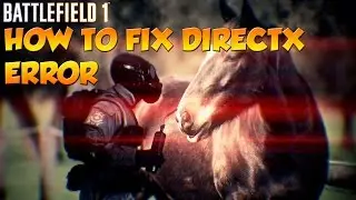BATTLEFIELD 1 PC - How To fix Directx Function Error