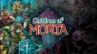 Children of Morta | Вспоминаю как это делается