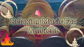 Relaxing music for ambient, Relax your mind, Meditation music, Study music, Stress relief music