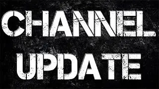 A Quick Channel Update