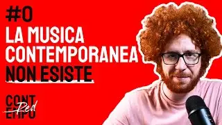 La musica contemporanea non ESISTE #0