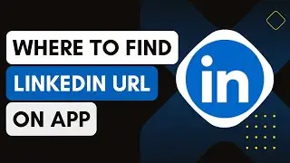 Where To Find LinkedIn URL On App !