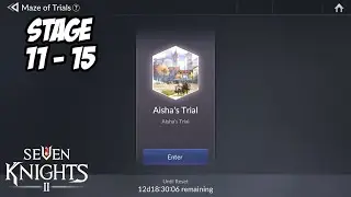 Maze Trials, Aisha's Trial Stage 11 - 15 | Seven Knights 2
