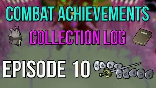 OSRS Combat Achievements and Collection Log - Episode 10