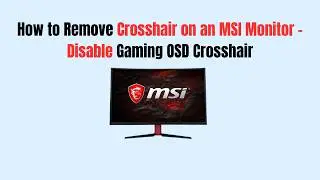 How to Remove Crosshair on an MSI Monitor – Disable Gaming OSD Crosshair