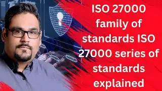 ISO 27000 family of standards ISO 27000 series of standards explained
