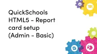 QuickSchools HTML5 - Report card setup (Admin - Basic)